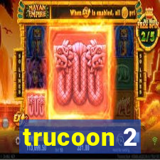 trucoon 2